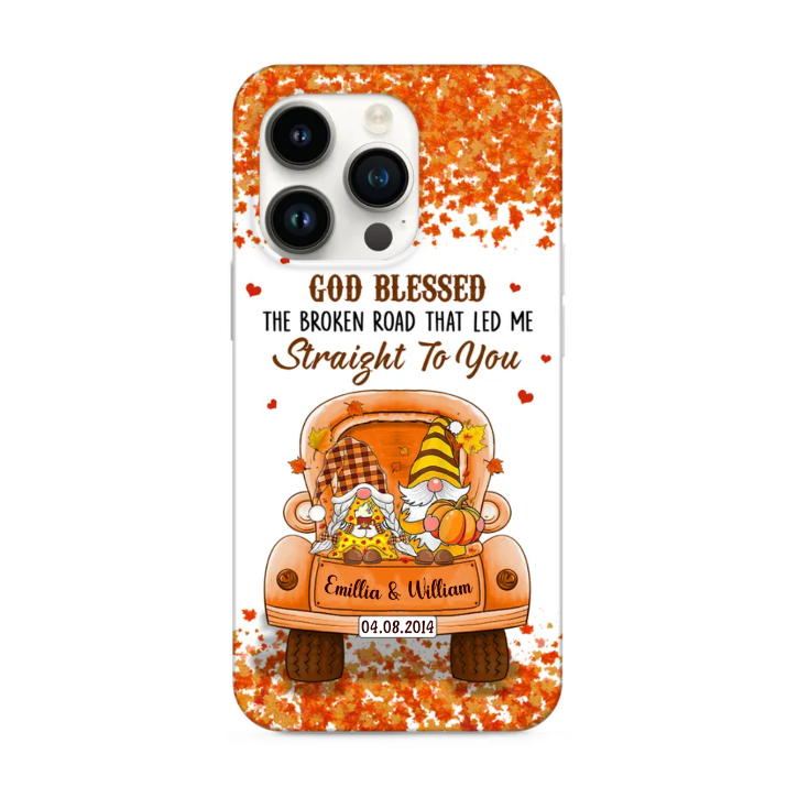 Fall Season, Lovely Couple Gnome On Truck, God Blessed The Broken Road That Led Me Straight To You Personalized Phone Case
