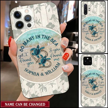 So Many In The Sea Yet I Found You Turtle Couple Custom Names Valentine Wedding Gift Phone Case