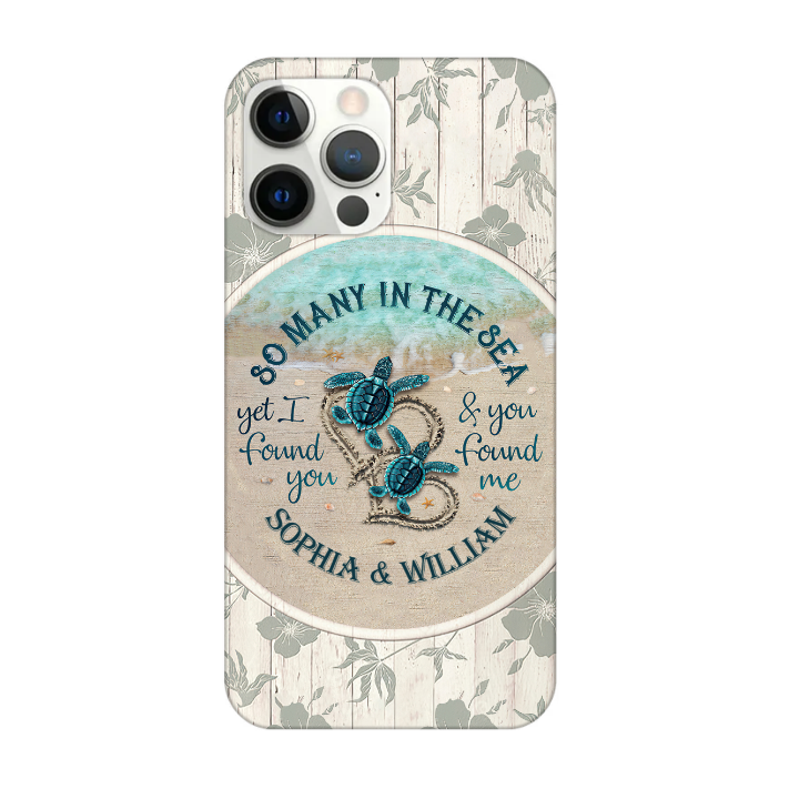 So Many In The Sea Yet I Found You Turtle Couple Custom Names Valentine Wedding Gift Phone Case